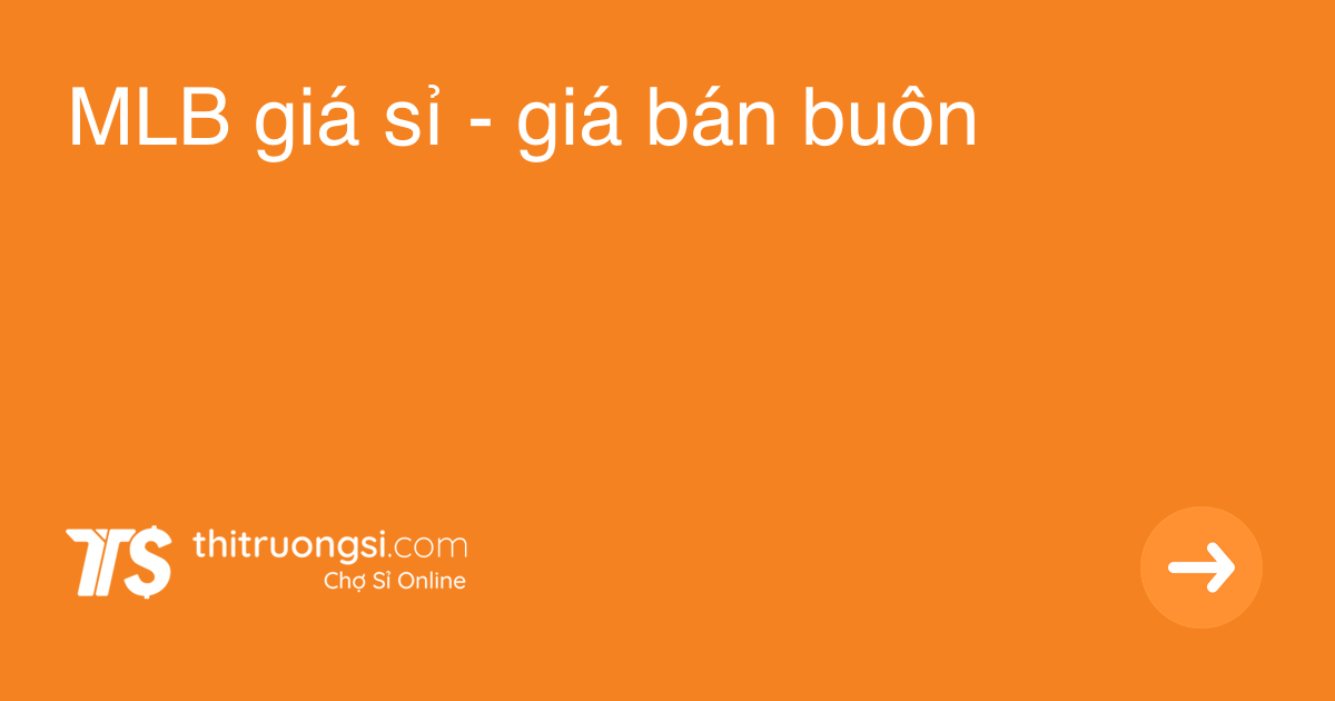 "MLB" giá sỉ, bán buôn Tháng 11, 2021 - Thị Trường Sỉ