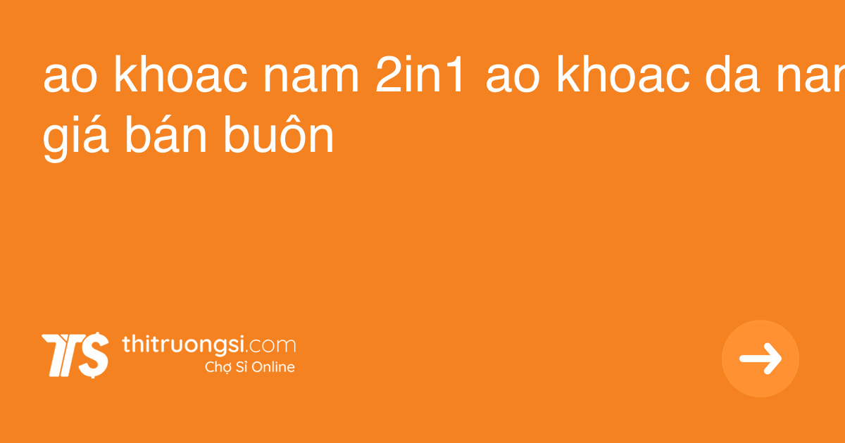 "ao khoac nam 2in1 ao khoac da nang" giá sỉ, giá bán buôn