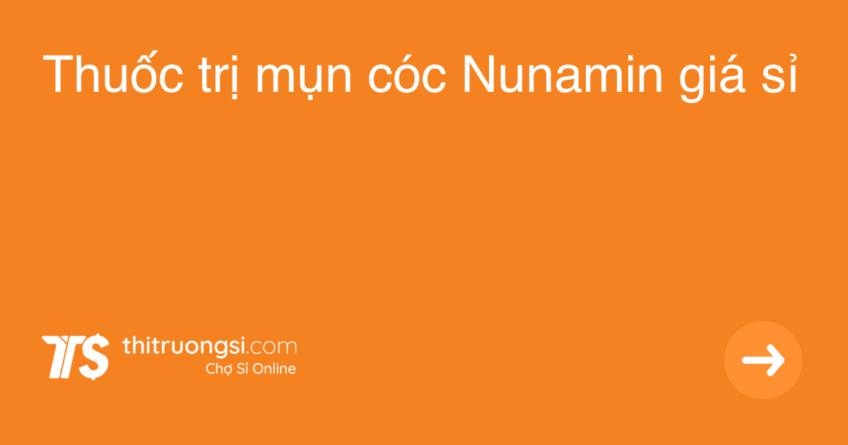 Thuốc trị mụn cóc Nunamin giá sỉ - Thị Trường Sỉ