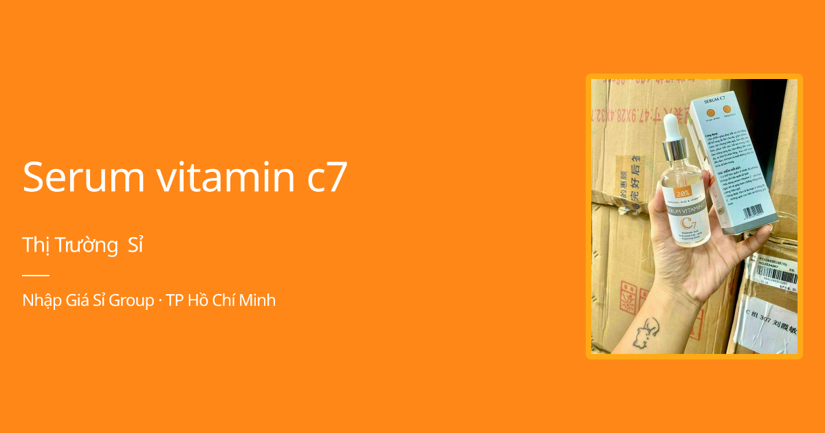 Serum vitamin c7 giá sỉ, giá bán buôn