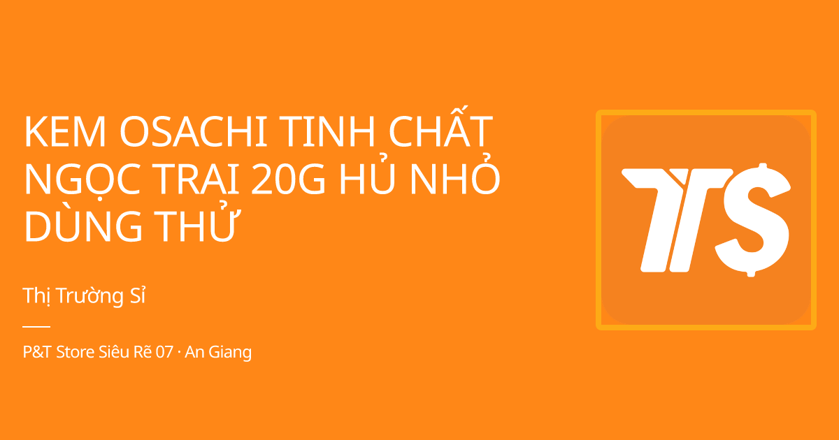 KEM OSACHI TINH CHẤT NGỌC TRAI 20G HỦ NHỎ DÙNG THỬ giá sỉ, giá bán buôn - Thị Trường Sỉ