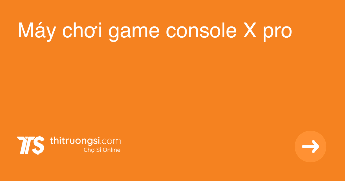 Máy chơi game console X pro giá sỉ, giá bán buôn - Thị Trường Sỉ