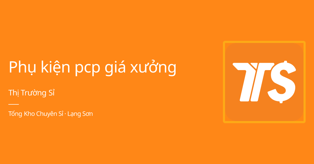 Phụ kiện pcp giá xưởng giá sỉ, giá bán buôn - Thị Trường Sỉ