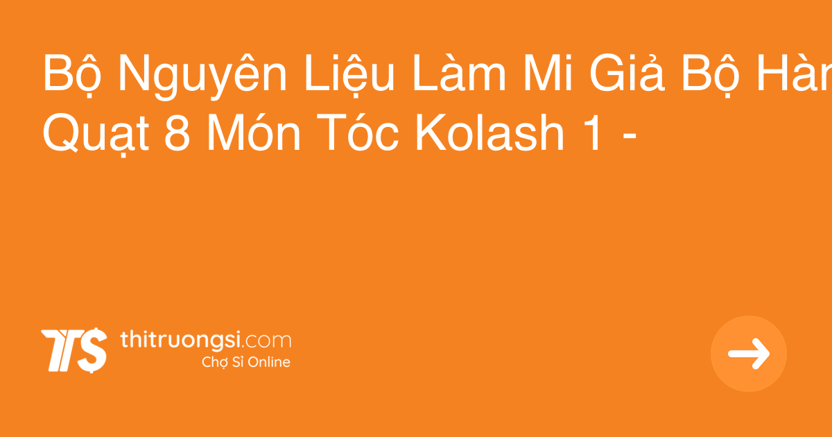 Bộ Nguyên Liệu Làm Mi Giả Bộ Hàng Quạt 8 Món Tóc Kolash 1 ( https://thitruongsi.com › bo-nguyen-l... ) 