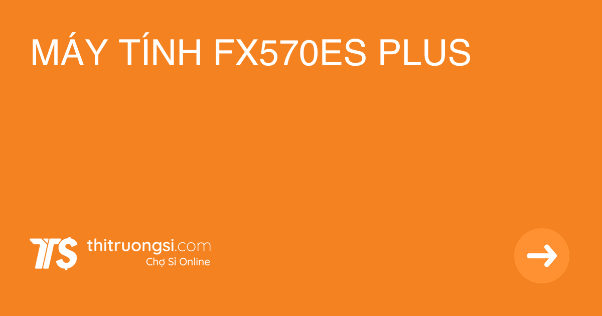 MÁY TÍNH FX570ES PLUS giá sỉ, giá bán buôn - Thị Trường Sỉ