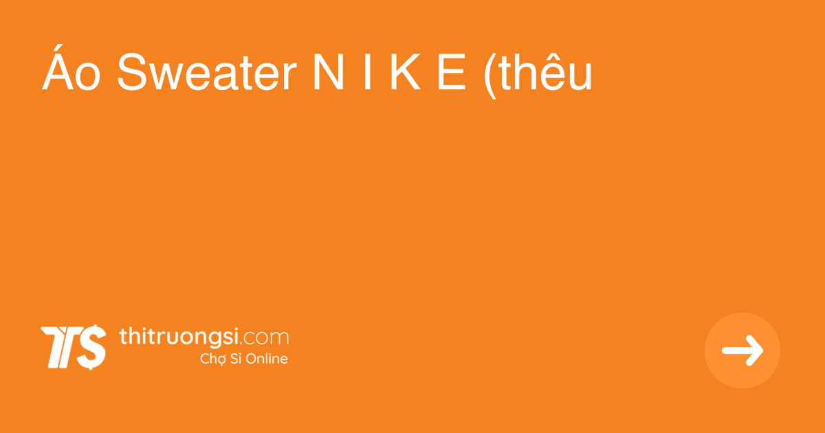 Áo Sweater N I K E (thêu) giá sỉ, giá bán buôn - Thị Trường Sỉ