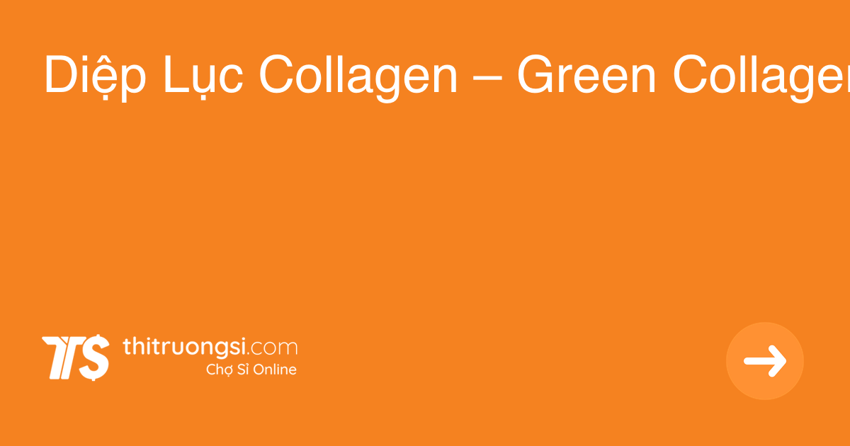 Diệp Lục Collagen – Green Collagen Powder giá sỉ, giá bán buôn - Thị Trường Sỉ