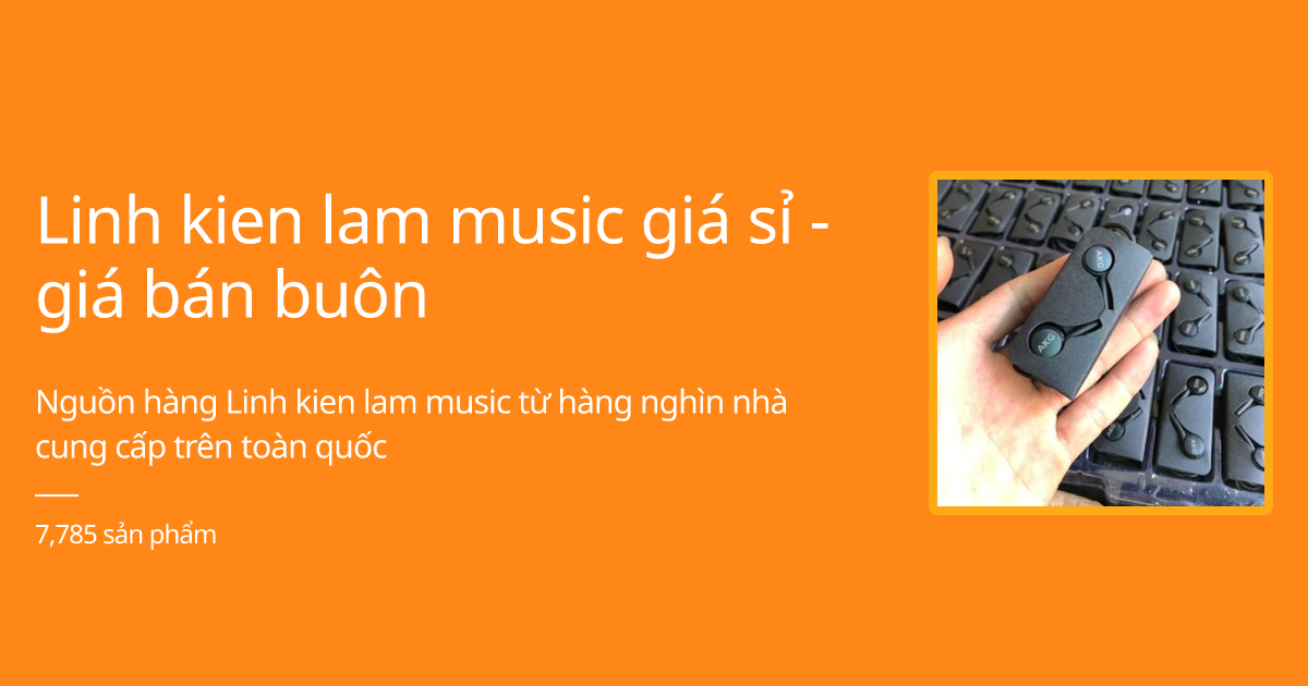 "Linh kien lam music" giá sỉ, bán buôn Tháng 3, 2022 - Thị ... ( https://thitruongsi.com › search › q=... ) 