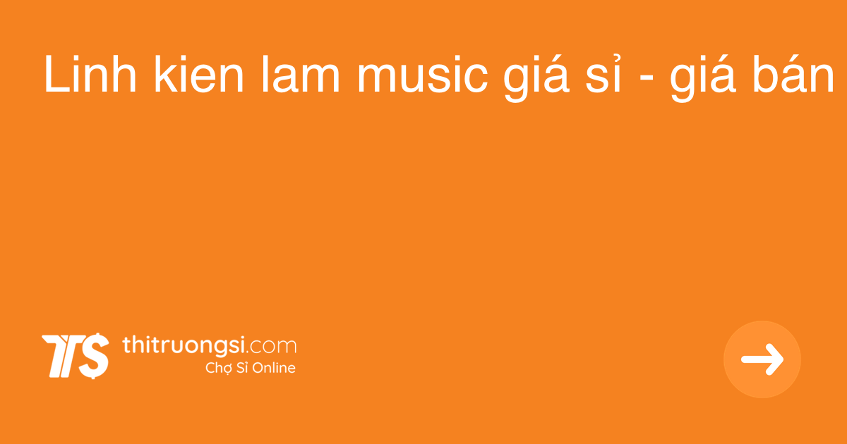Top 16 linh kiện lâm music hay nhất 2022 17 "Linh kien lam music" giá sỉ, bán buôn Tháng 3, 2022 - Thị ... ( https://thitruongsi.com › search › q=... )