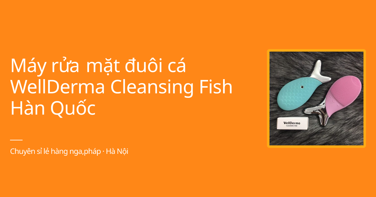 Máy rửa mặt đuôi cá WellDerma Cleansing Fish Hàn Quốc giá sỉ, giá bán buôn - Thị Trường Sỉ