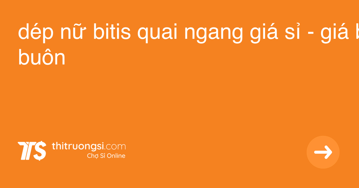 "dép nữ bitis quai ngang" giá sỉ, bán buôn Tháng 12, 2021